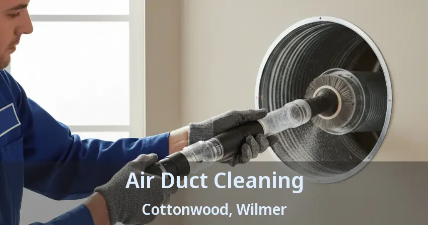 Air Duct Cleaning Cottonwood, Wilmer - TX Air Duct Cleaning Cottonwood, Wilmer - TX