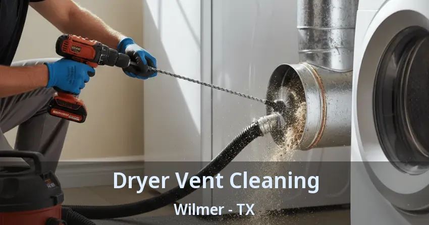 Dryer Vent Cleaning Wilmer - TX Dryer Vent Cleaning Wilmer - TX