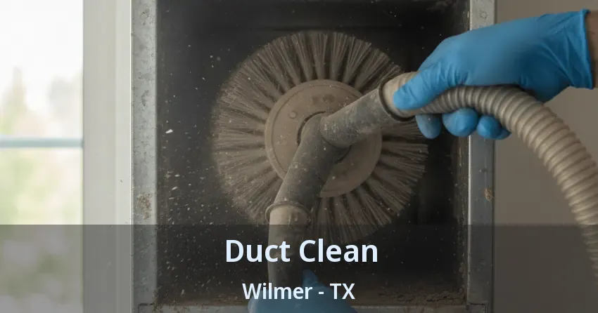 Duct Clean Wilmer - TX Duct Clean Wilmer - TX