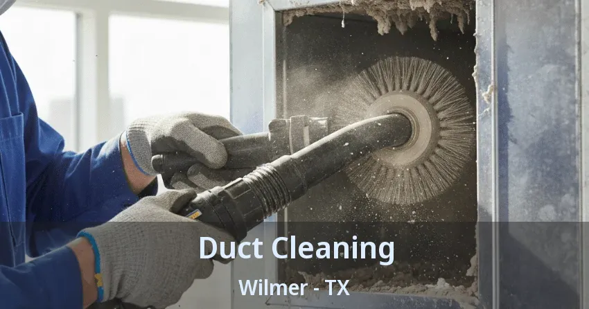 Duct Cleaning Wilmer - TX Duct Cleaning Wilmer - TX